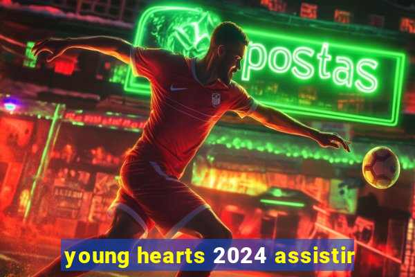 young hearts 2024 assistir